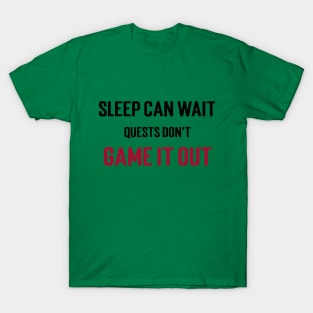 Sleep is for the weak, I power nap between raids. T-Shirt